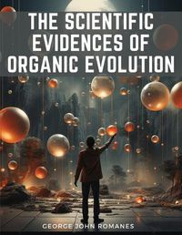 Cover image for The Scientific Evidences Of Organic Evolution