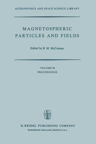 Cover image for Magnetospheric Particles and Fields: Proceedings of the Summer Advanced Study School, Held in Graz, Austria, August 4-15, 1975