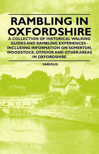 Rambling in Oxfordshire - A Collection of Historical Walking Guides and Rambling Experiences - Including Information on Somerton, Woodstock, Otmoor and Other Areas in Oxfordshire