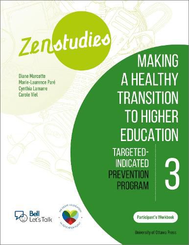 Zenstudies: Making a Healthy Transition to Higher Education - Module 3 - Participant's Workbook: Targeted-Selective Prevention Program