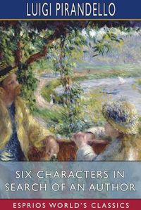 Cover image for Six Characters in Search of an Author (Esprios Classics)