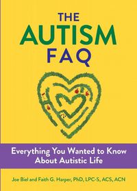 Cover image for The Autism Faq: Everything You Wanted to Know About Diagnosis & Autistic Life