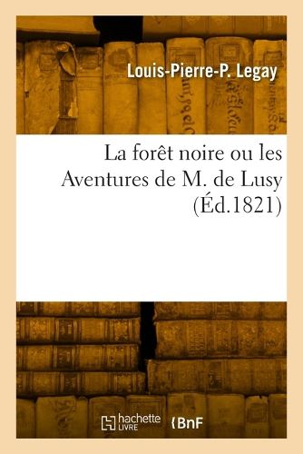 Cover image for La Foret Noire Ou Les Aventures de M. de Lusy