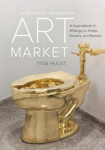 Cover image for A History of the Western Art Market: A Sourcebook of Writings on Artists, Dealers, and Markets