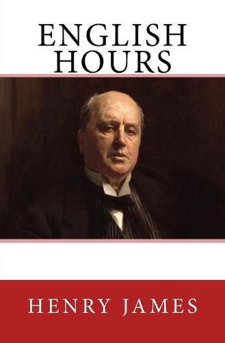 English Hours: The Original Edition of 1905