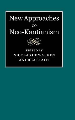 New Approaches to Neo-Kantianism