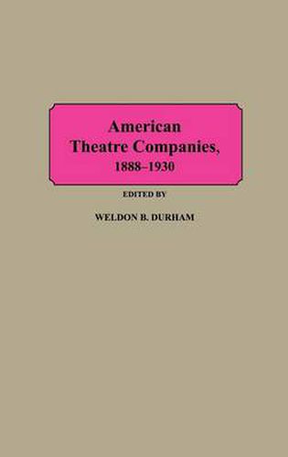 Cover image for American Theatre Companies, 1888-1930