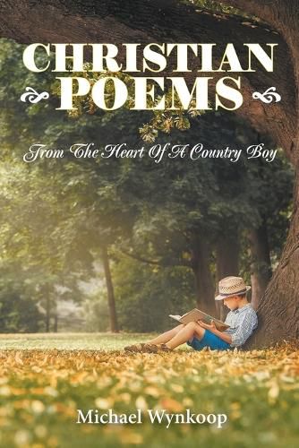 Cover image for Christian Poems: From The Heart Of A Country Boy