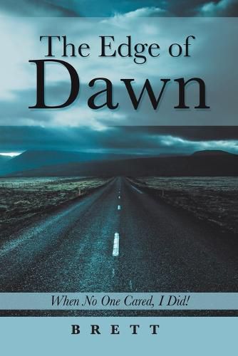 Cover image for The Edge of Dawn: When No One Cared, I Did!