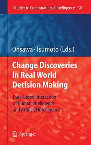 Cover image for Chance Discoveries in Real World Decision Making: Data-based Interaction of Human intelligence and Artificial Intelligence