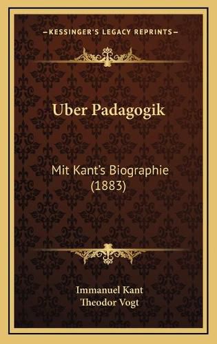 Uber Padagogik: Mit Kant's Biographie (1883)