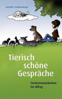 Cover image for Tierisch schoene Gesprache: Tierkommunikation im Alltag