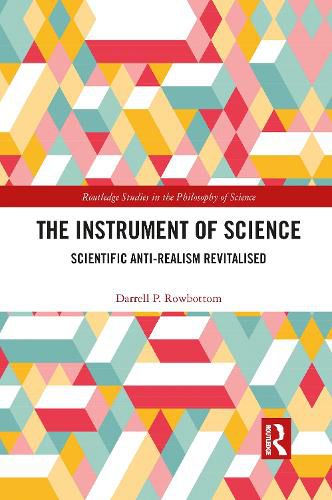 Cover image for The Instrument of Science: Scientific Anti-Realism Revitalised