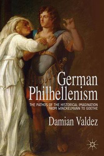 Cover image for German Philhellenism: The Pathos of the Historical Imagination from Winckelmann to Goethe