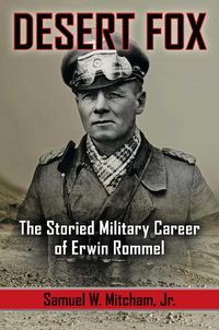 Cover image for Desert Fox: The Storied Military Career of Erwin Rommel