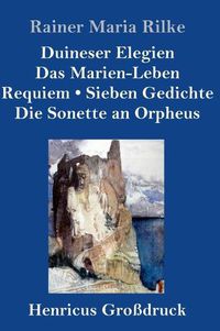 Cover image for Duineser Elegien / Das Marien-Leben / Requiem / Sieben Gedichte / Die Sonette an Orpheus (Grossdruck)