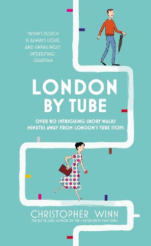 Cover image for London By Tube: Over 80 intriguing short walks minutes away from London's tube stops