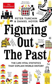 Cover image for Figuring Out The Past: The 3,495 Vital Statistics that Explain World History