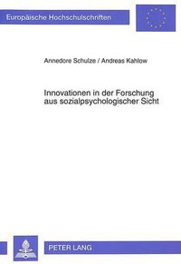 Cover image for Innovationen in Der Forschung Aus Sozialpsychologischer Sicht: Die Entstehung Von Wissenschaftlichen Neuerungen ALS Gruppenbildungsprozess