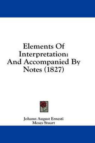 Elements of Interpretation: And Accompanied by Notes (1827)