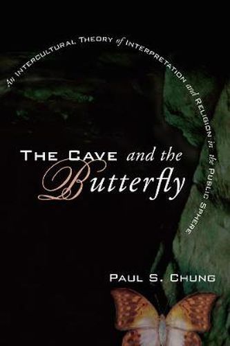 Cover image for The Cave and the Butterfly: An Intercultural Theory of Interpretation and Religion in the Public Sphere