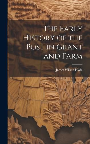 Cover image for The Early History of the Post in Grant and Farm