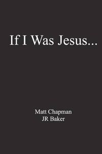 Cover image for If I Was Jesus...