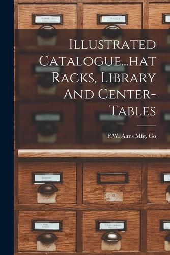 Cover image for Illustrated Catalogue...hat Racks, Library And Center-tables