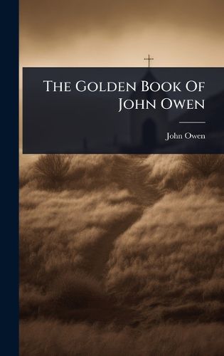 Cover image for The Golden Book Of John Owen