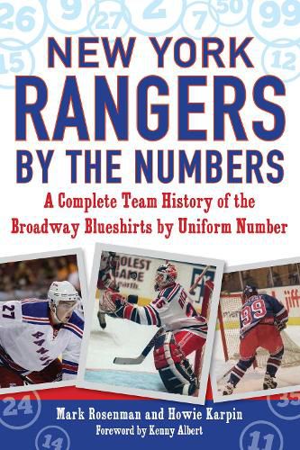 New York Rangers by the Numbers: A Complete Team History of the Broadway Blueshirts by Uniform Number