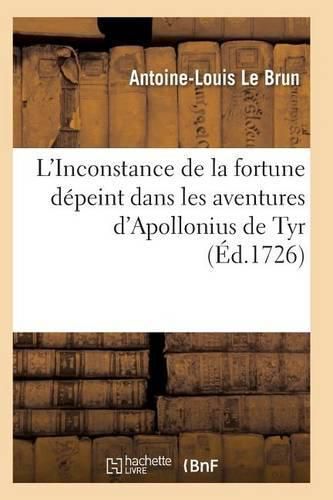 L'Inconstance de la Fortune Depeint Dans Les Aventures d'Apollonius de Tyr