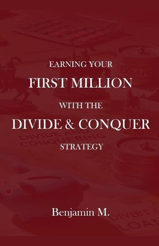 Cover image for How To Earn Your  First Million Through Divide and Conquer Strategy