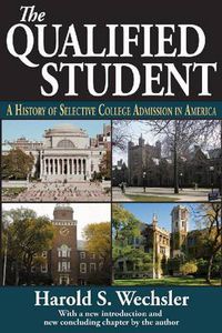 Cover image for The Qualified Student: A History of Selective College Admission in America
