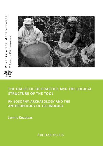 Cover image for The Dialectic of Practice and the Logical Structure of the Tool: Philosophy, Archaeology and the Anthropology of Technology