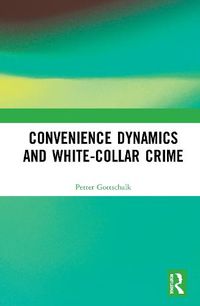 Cover image for Convenience Dynamics and White-Collar Crime