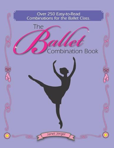 Cover image for The Ballet Combination Book: Over 250 Combination for the Ballet Class