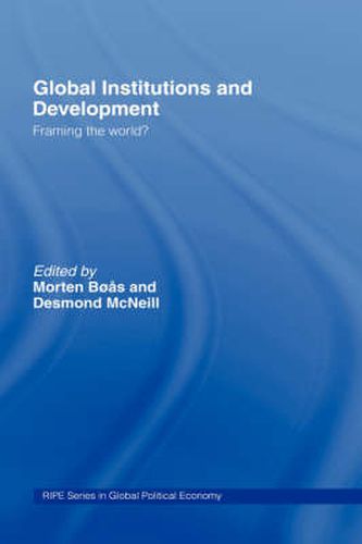 Cover image for Global Institutions and Development: Framing the World?