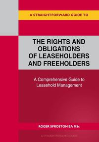 Cover image for A Straightforward Guide to the Rights and Obligations of Leaseholders and Freeholders