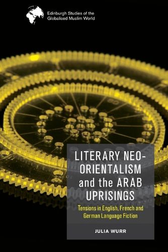 Cover image for Literary Neo-Orientalism and the Arab Uprisings