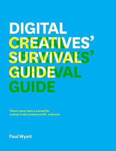 Digital Creatives' Survival Guide: Everything You Need for a Successful Career in Web, App, Multimedia and Broadcast Design
