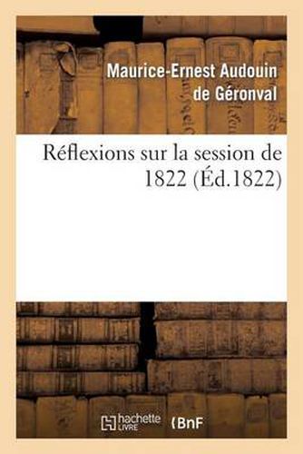 Reflexions Sur La Session de 1822