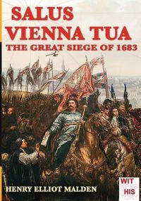 Cover image for Salus Vienna tua: The great siege of 1683