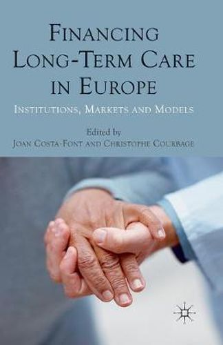 Financing Long-Term Care in Europe: Institutions, Markets and Models