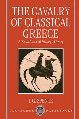 Cover image for The Cavalry of Classical Greece: A Social and Military History with Particular Reference to Athens