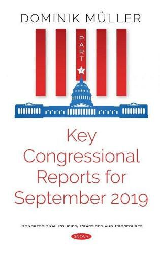 Key Congressional Reports for September 2019. Part VII: Part VII