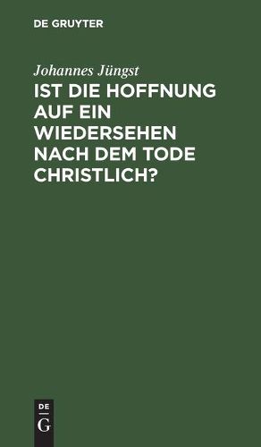 Ist Die Hoffnung Auf Ein Wiedersehen Nach Dem Tode Christlich?: Ein Friedhofsgesprach