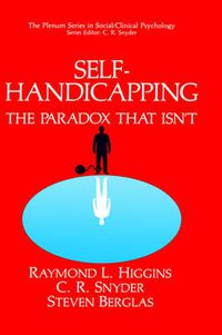 Cover image for Self-Handicapping: The Paradox That Isn't