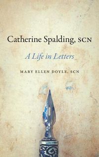 Cover image for Catherine Spalding, SCN: A Life in Letters