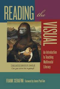 Cover image for Reading the Visual: An Introduction to Teaching Multimodal Literacy