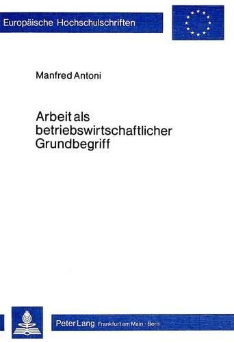 Cover image for Arbeit ALS Betriebswirtschaftlicher Grundbegriff